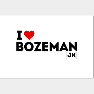 I love Bozeman! (jk) Posters and Art